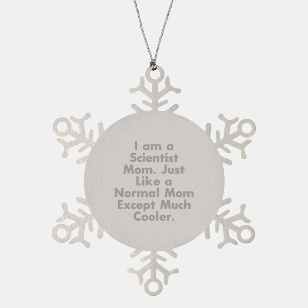 Funny Scientist Gifts from Mom - Unique Snowflake Ornament for Christmas, I Am A Scientist Mom, Gifts for Scientist, Women, Family