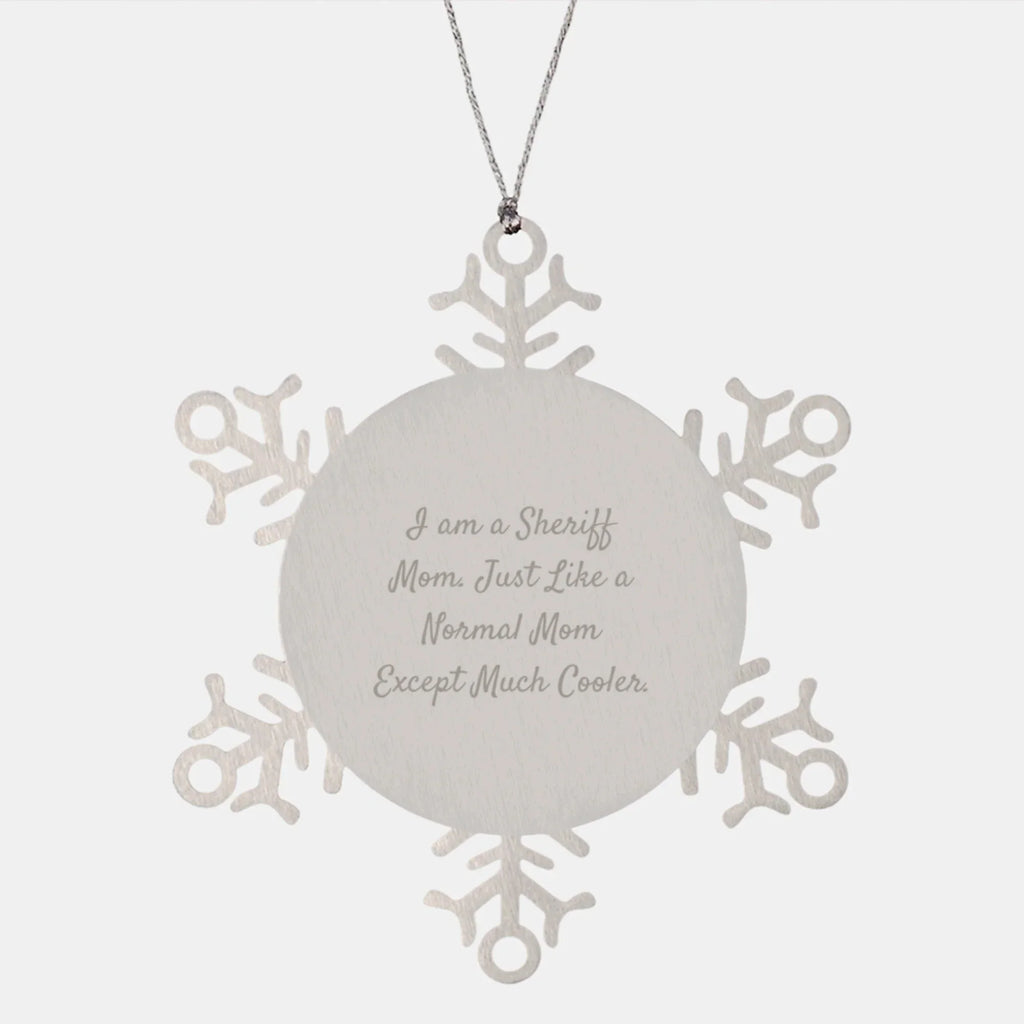 Funny Sheriff Mom Snowflake Ornament, Unique Gifts for Sheriff Friends, Christmas Unique Gifts from Sheriff Moms to Family