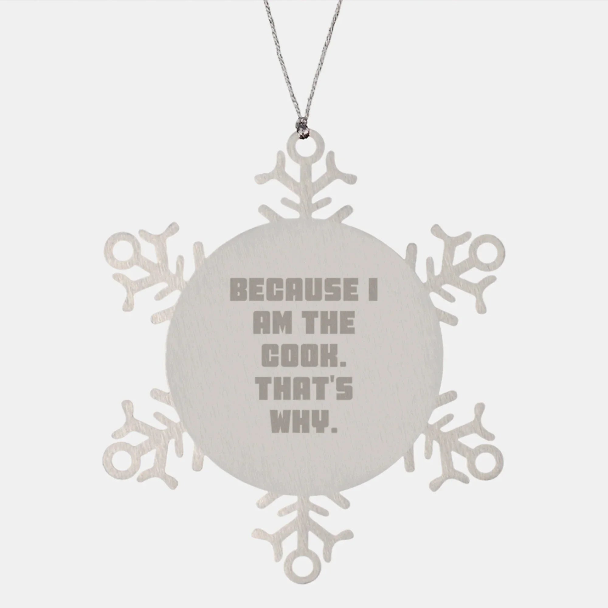 Funny Quote Snowflake Ornament for Cook Friends Gifts from Family, Christmas Unique Gifts for Women Cooking Enthusiasts, because 'I Am The Cook, That's Why.'