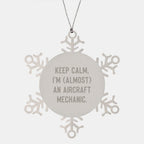 Funny Aircraft Mechanic Snowflake Ornament Gifts for Men Women Friends Family, Keep Calm I'm Almost Christmas Unique Presents