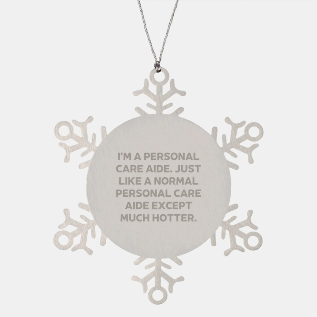 Funny Snowflake Ornament Gifts from Men to Personal Care Aide Friends - Personal Care Aide Christmas Unique Gifts - Image 1