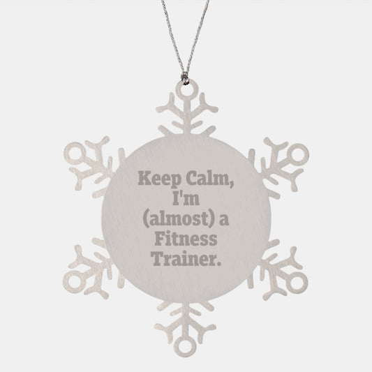 Funny Fitness Trainer Gifts from Friends for Christmas Unique Snowflake Ornament, 'Keep Calm, I'm (almost) A Fitness Trainer.' - Image 1