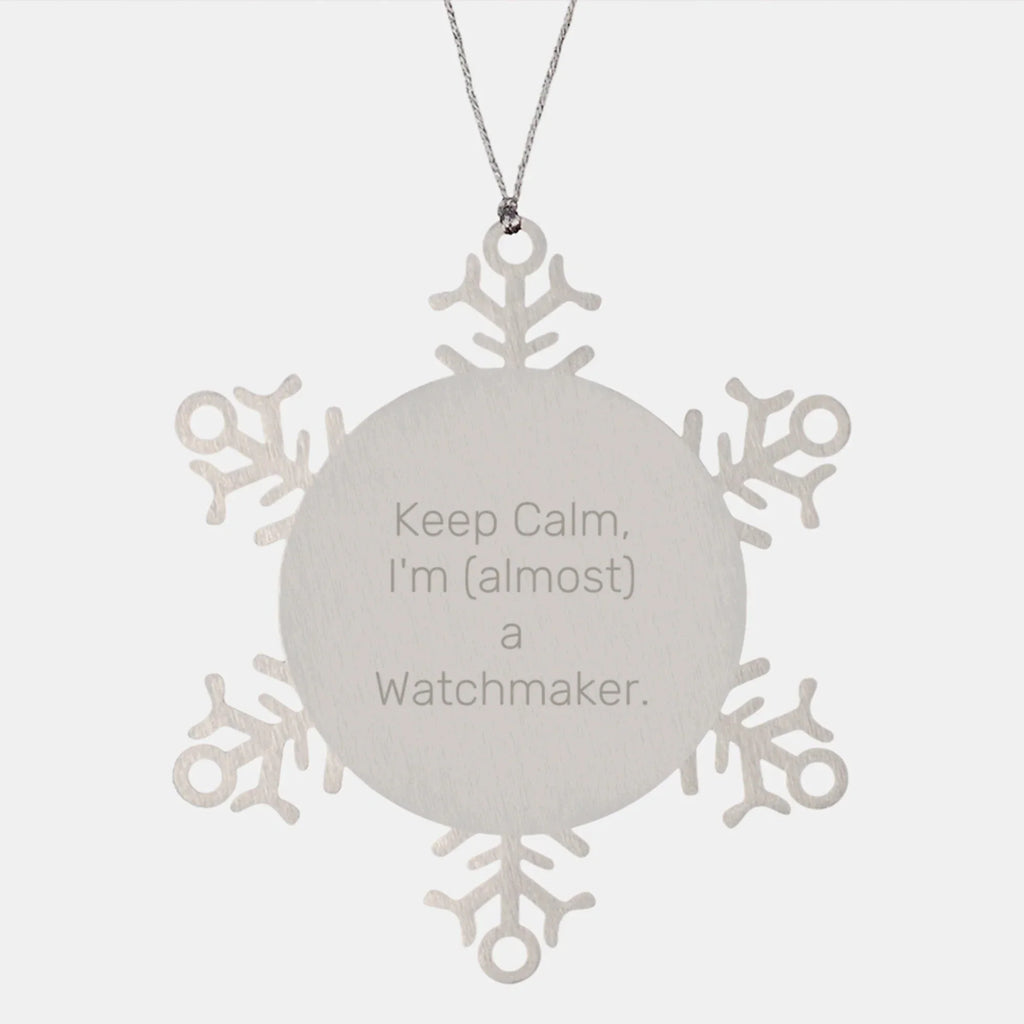 Funny Watchmaker Gifts for Men, Women, Friends and Family - Snowflake Ornament, Quotes, 'Keep Calm, I'm (almost) A Watchmaker', Unique Christmas Unique Gifts from Family, Friends, Coworkers