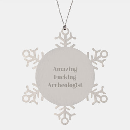 Funny Gifts from Archeologists for Archeologists - Snowflake Ornament, Amazing F--king Archeologist Quote, Christmas Unique Gifts - Image 1