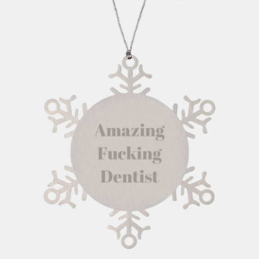 Funny Dentist Gifts, Snowflake Ornament for Christmas, 'Amazing F--king Dentist' Quote, Gifts from Friends for Men, Unique Snowflake Ornament - Image 1