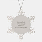 Funny School Psychologist Gifts, Snowflake Ornament for Christmas, Gifts from Men to Women, School Psychology Quote - 'Amazing F--king School Psychologist' Snowflake Decoration
