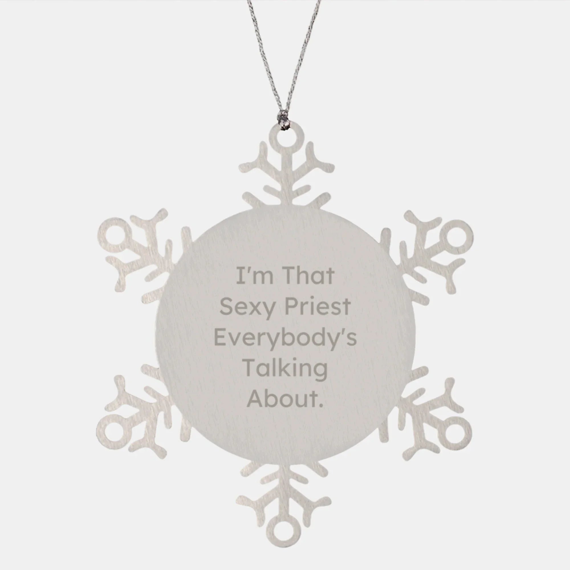 Sexy Priest Gifts, Funny Quote Snowflake Ornament, Christmas Unique Presents for Priest Friends Family