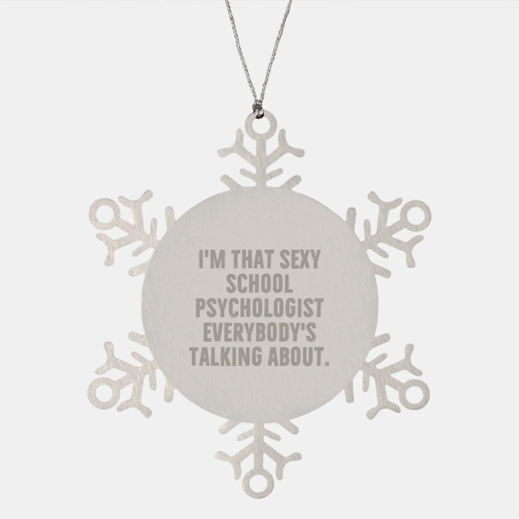 Funny School Psychologist Gifts from Friends, I'm That Sexy School Psychologist Everybody's Talking About. Christmas Unique Ornaments for Men Women Coworkers