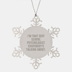 Funny School Psychologist Gifts from Friends, I'm That Sexy School Psychologist Everybody's Talking About. Christmas Unique Ornaments for Men Women Coworkers