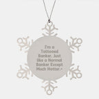 Funny Banker Gifts, I'm A Tattooed Snowflake Ornament, Unique Christmas Memorable Presents for Banker Men, Women, Friends, Coworkers, Family
