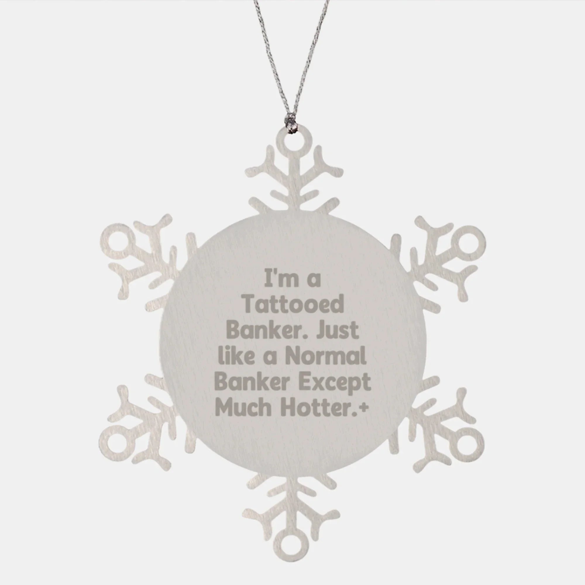 Funny Banker Gifts, I'm A Tattooed Snowflake Ornament, Unique Christmas Memorable Presents for Banker Men, Women, Friends, Coworkers, Family