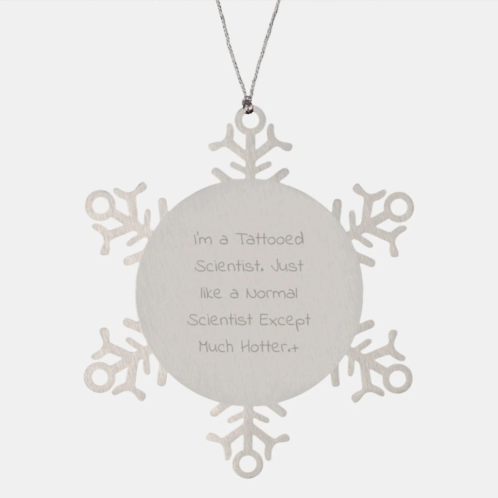 Fun Christmas Unique Gifts for Scientist Friends, I'm A Tattooed Scientist Snowflake Ornament, Unique Scientist Gifts