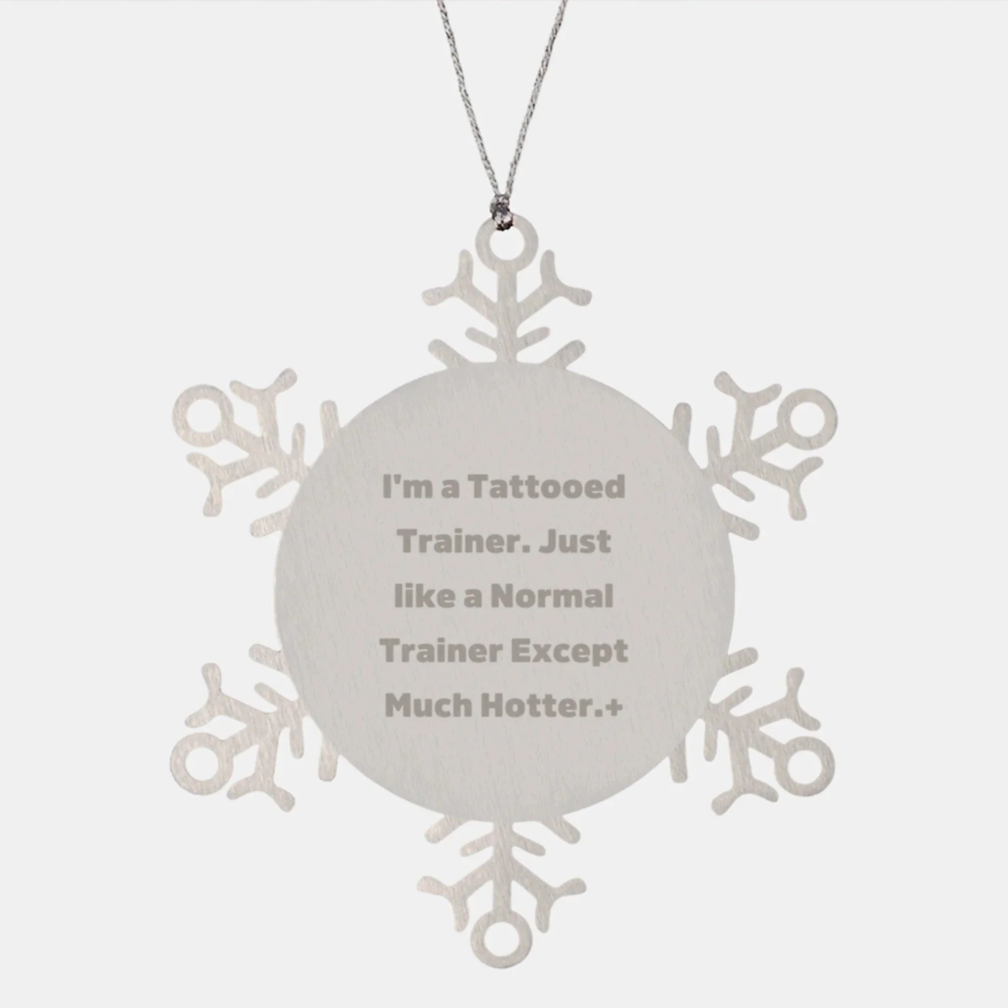 Funny Trainer Gifts from Christmas Snowflake Ornament, Trainers, and Tattooed Trainers for Friends, Family, and Coworkers