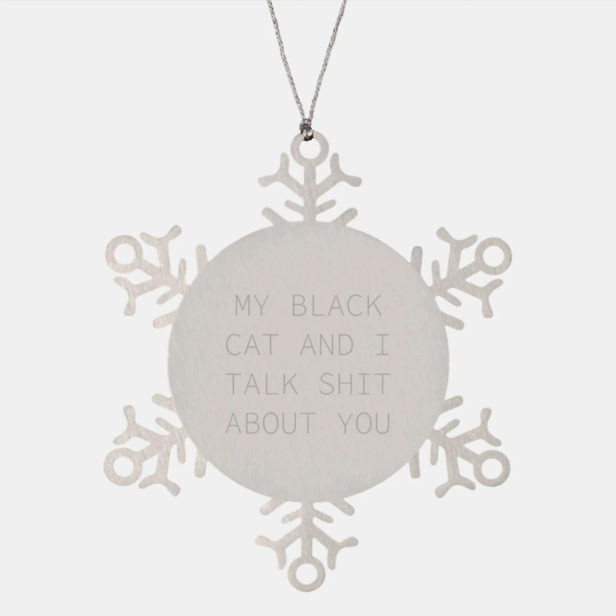Funny Black Cat Snowflake Ornament Gifts from Friends to Family - My Black Cat And I Talk Shit About You - Christmas Unique Gifts for Black Cat Lovers - Image 1