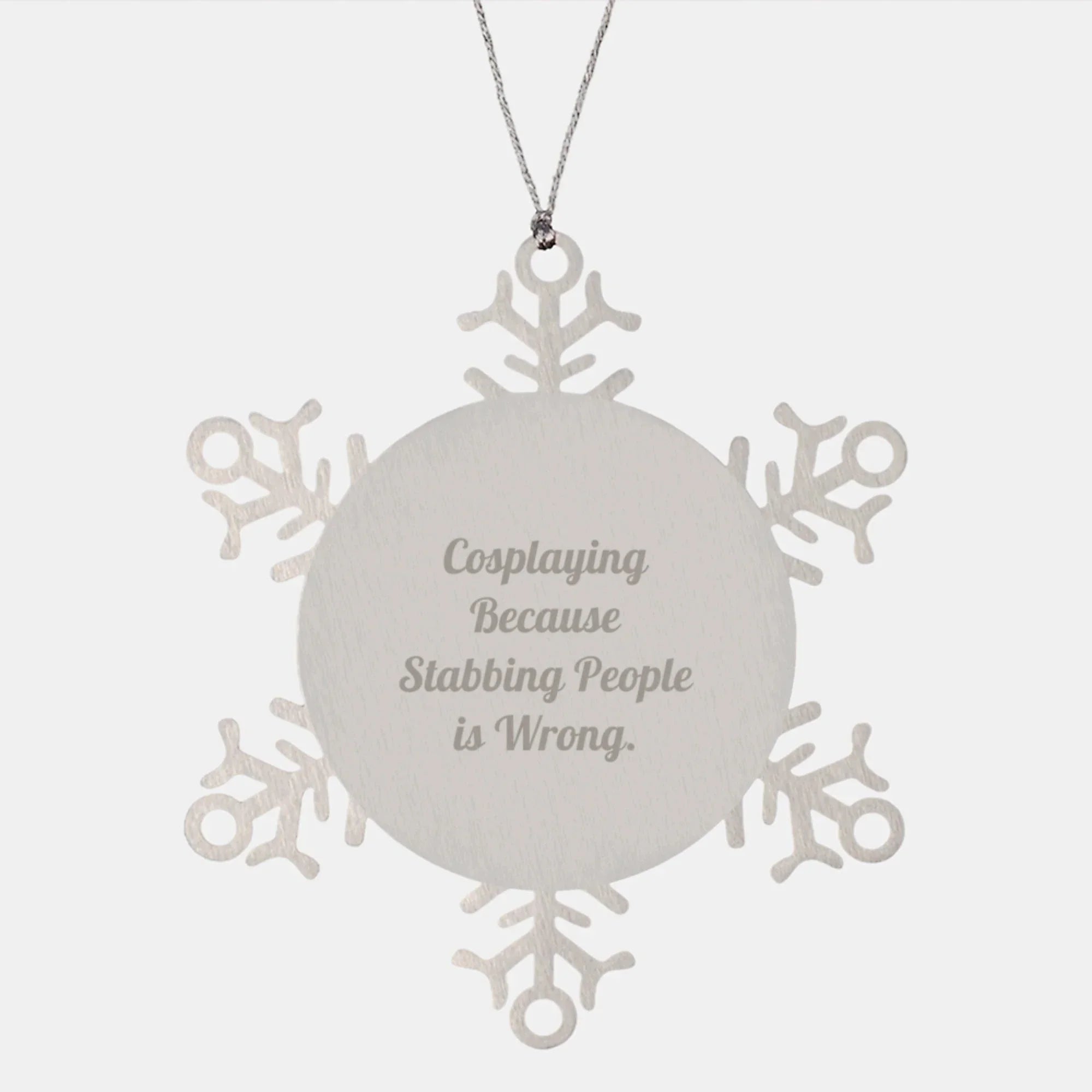 Cosplaying Snowflake Ornament, Funny Gifts from Friends for Cosplaying Lovers, Christmas Unique Snowflake Decorations, 'Cosplaying Because Stabbing People Is Wrong.'