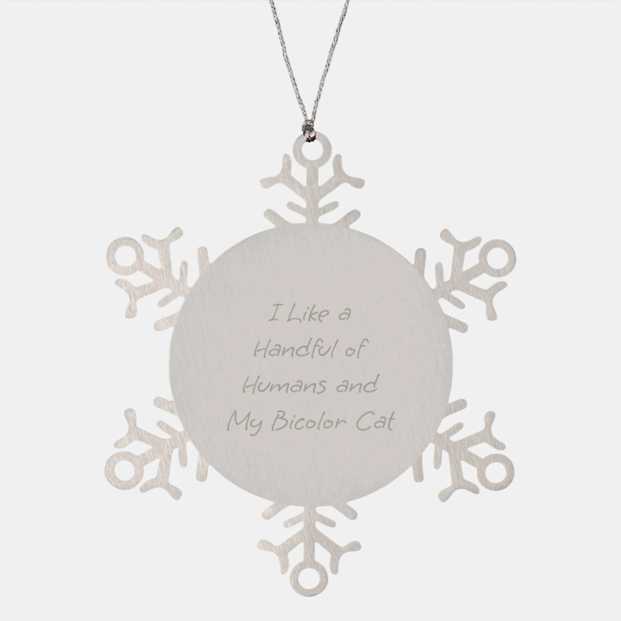 Funny Bicolor Cat Lover Gifts, Snowflake Ornament for Christmas, 'I Like A Handful Of Humans And My Bicolor Cat' Quote, Gifts from Friends to Family