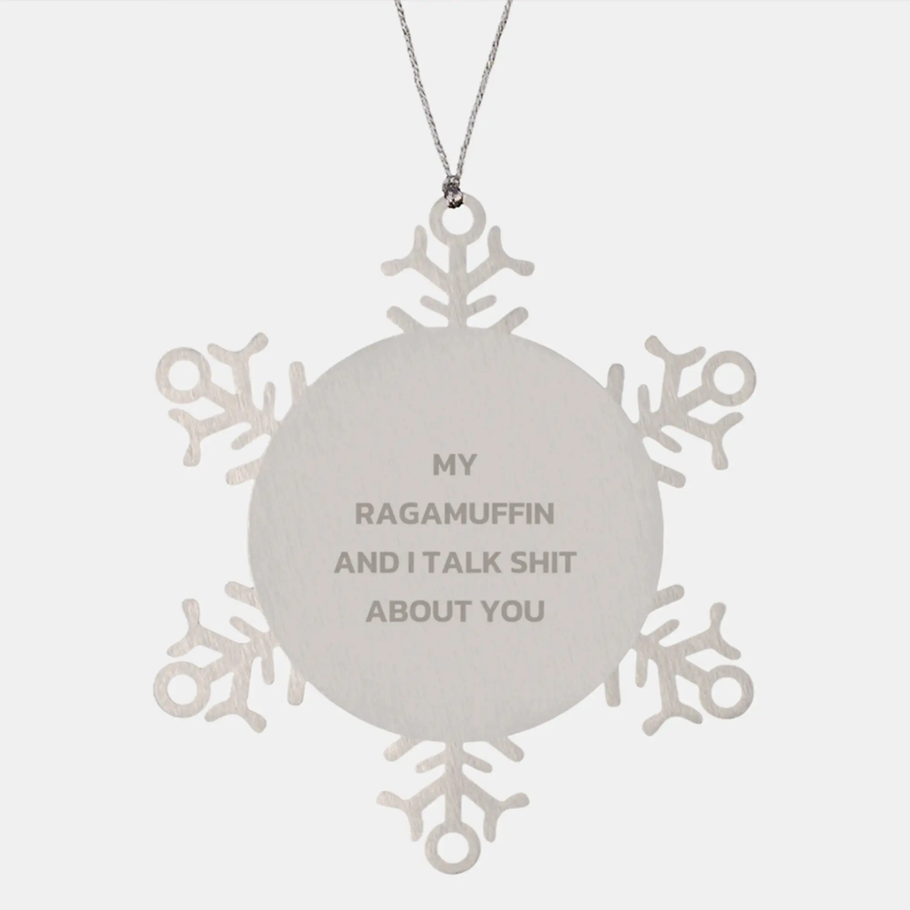 Funny Ragamuffin Cat Gifts for Men - My Ragamuffin And I Talk Shit About You Snowflake Ornament for Christmas Unique - Image 1