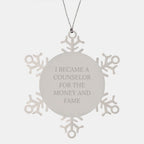 Funny Counselor Gifts - Snowflake Ornament for Men, Women, or Coworkers - I Became A Counselor For The Money And Fame, Christmas Unique Gifts from Friends or Family