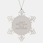 Funny Magistrate Gifts from Friends, I Can't Keep Calm I'm A Magistrate Snowflake Ornament for Magistrate Men, Unique Christmas Unique Gifts