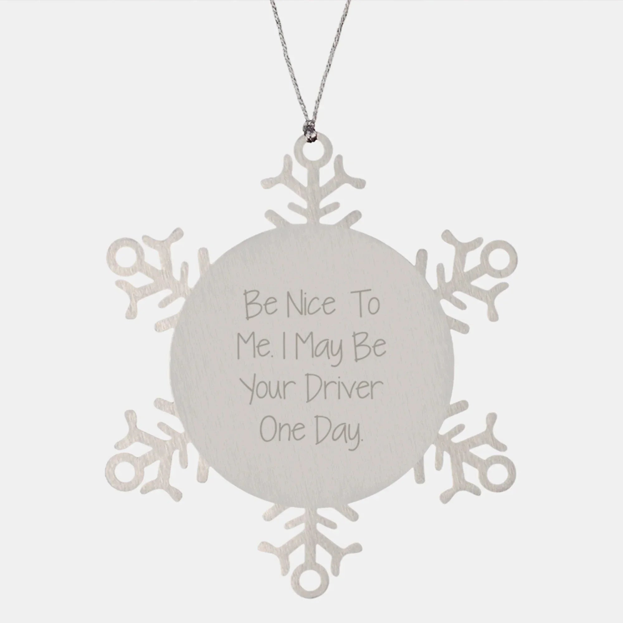 Funny Driver Gifts, Snowflake Ornament Unique, Gifts from Friends for the Best Driver Ever, Be 'Nice to Me' Christmas Ornament