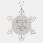 Funny Operations Manager Gifts from Friends for Christmas Unique Snowflake Ornament Be Nice To Me I May Be Your Operations Manager One Day