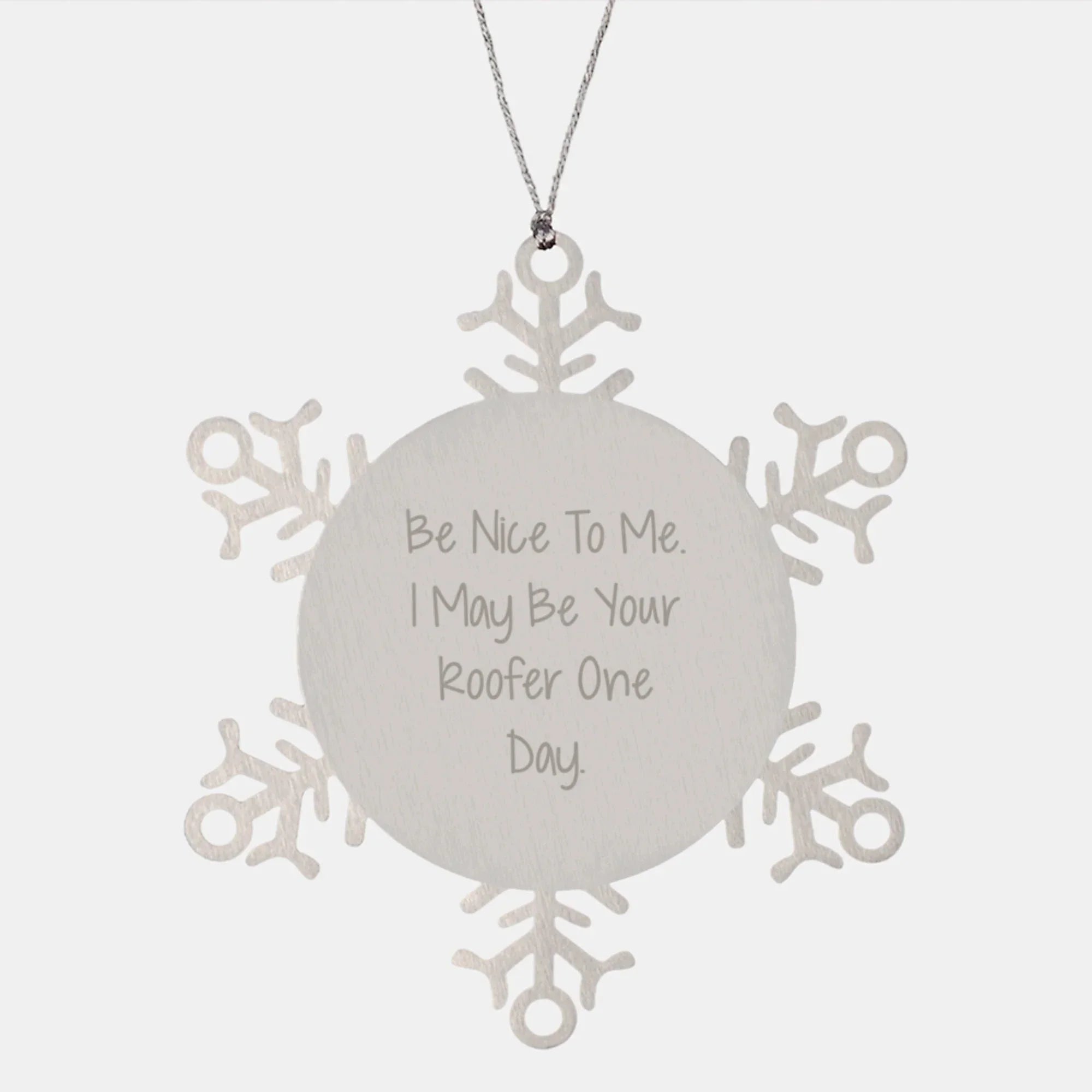 Funny Roofer Gifts from Friends for Men, Snowflake Ornament with Inspirational Quote, 3.14 Inch Shatterproof Stainless Steel, Christmas Unique Gifts