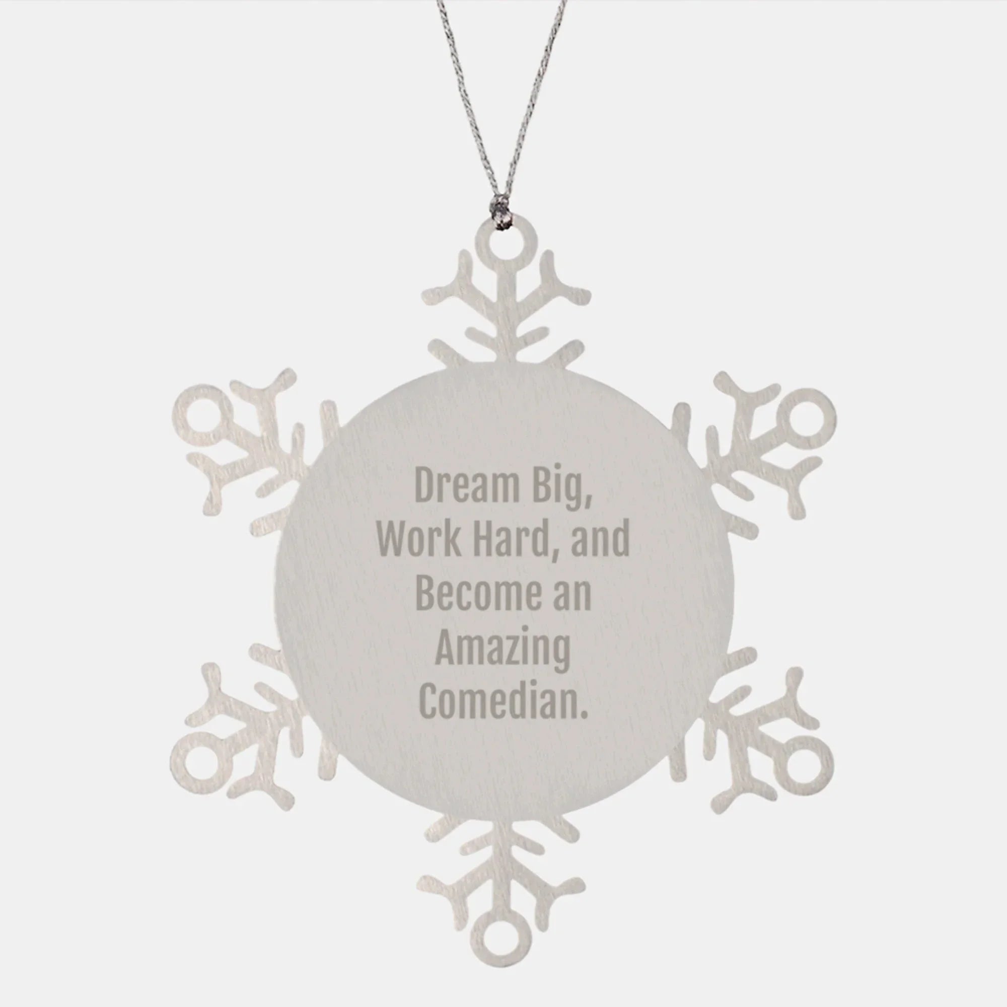 Funny Comedian Snowflake Ornament Gifts from Friends to Comedian, Work Hard, Dream Big, and Become Amazing