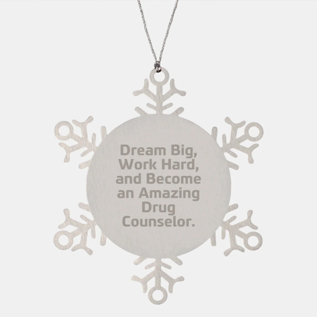 Inspirational Drug Counselor Gifts: Snowflake Ornament for Friends, Family, and Coworkers to Dream Big, Work Hard, and Become Amazing