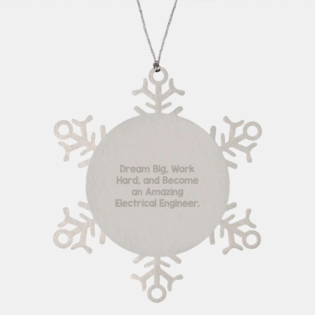 Inspiring Electrical Engineer Gifts from Friends, Coworkers, or Family - Snowflake Ornament, 'Dream Big, Work Hard, And Become An Amazing Electrical Engineer.' Christmas Unique Gifts