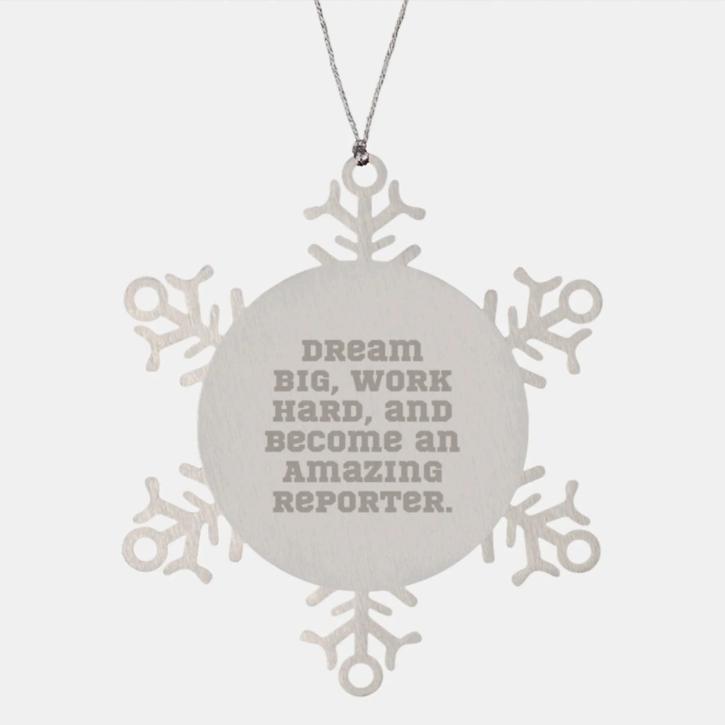 Inspirational Reporter Gifts, Snowflake Ornament, 'Dream Big, Work Hard, And Become An Amazing Reporter.' for Christmas from Men to Family