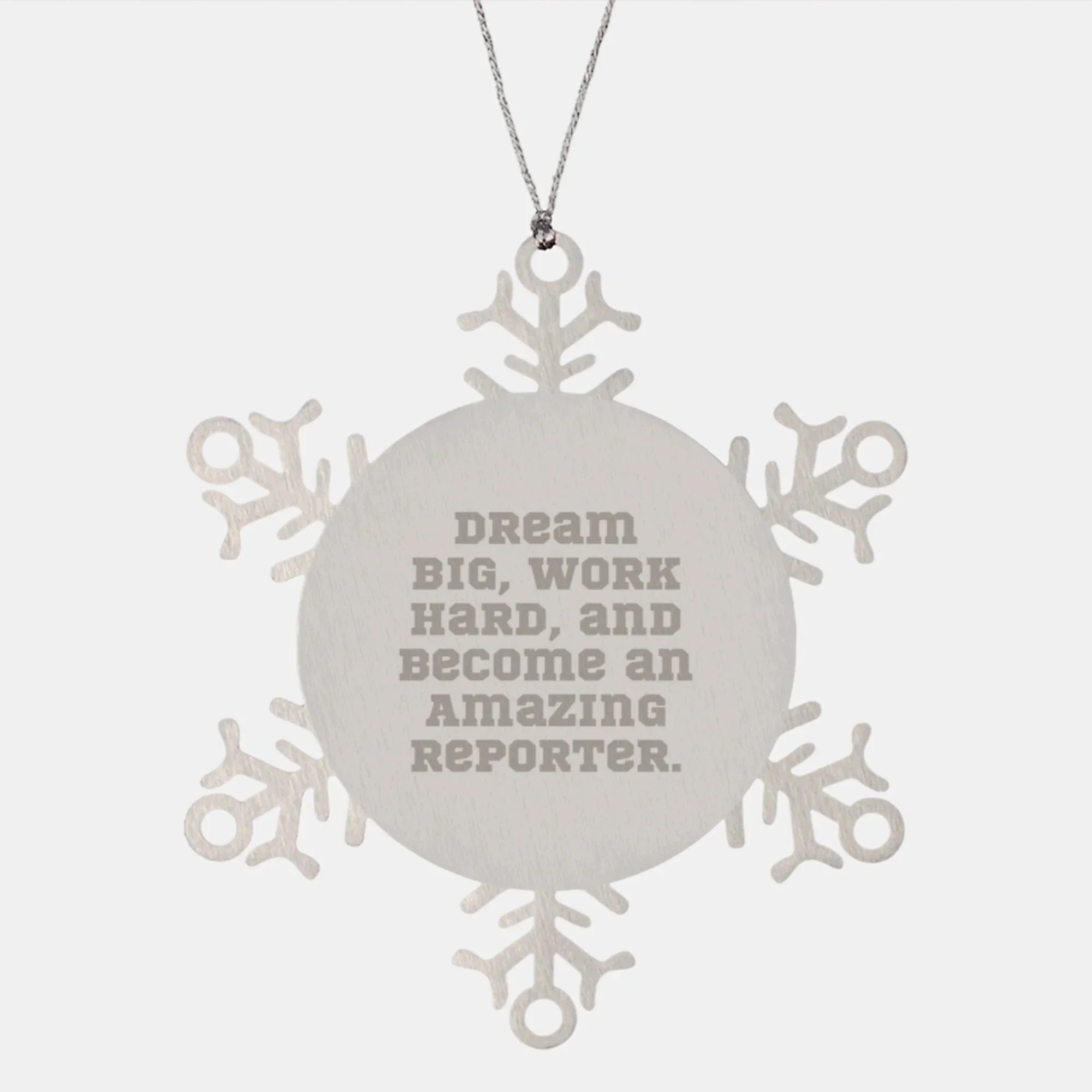 Inspirational Reporter Gifts, Snowflake Ornament, 'Dream Big, Work Hard, And Become An Amazing Reporter.' for Christmas from Men to Family