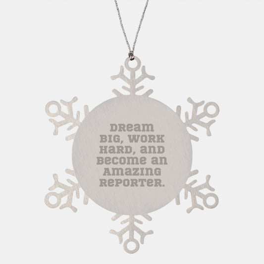 Inspirational Reporter Gifts, Snowflake Ornament, 'Dream Big, Work Hard, And Become An Amazing Reporter.' for Christmas from Men to Family - Image 1