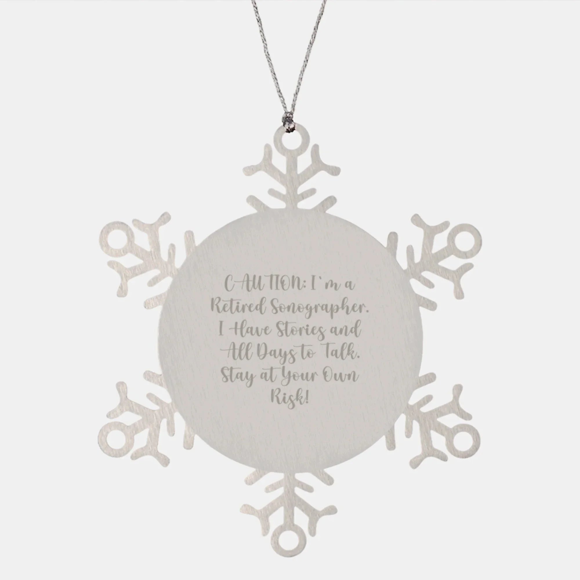 Sonographer Gift, Snowflake Ornament, Funny Quote, Christmas Unique Gifts from Friends to Sonographer, Stay At Your Own Risk!