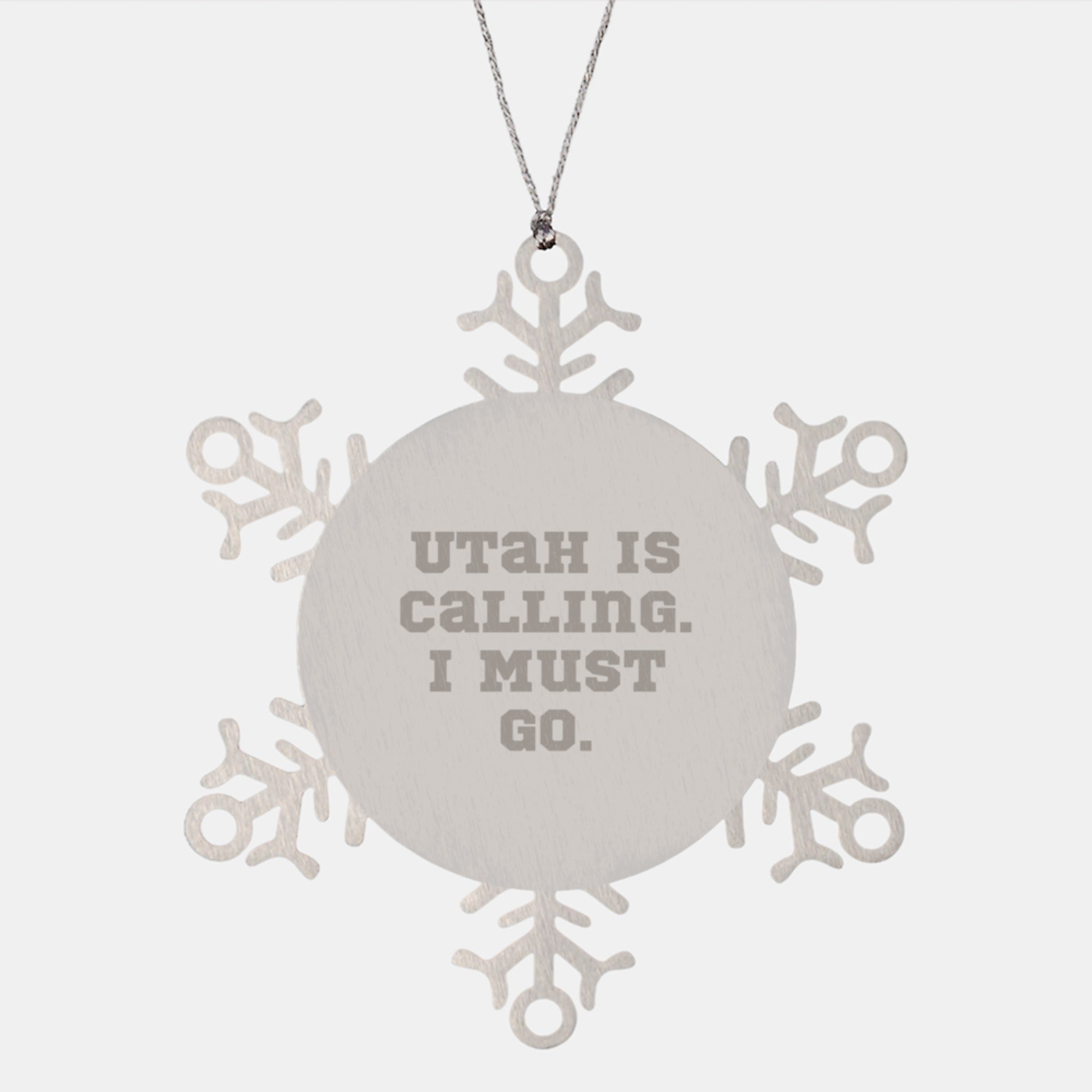 Utah Calling Snowflake Ornament, 'Utah Is Calling. I Must Go.' Funny Quote, Gifts from Friends for Utah Men, Unique Christmas Unique Gifts - Image 1