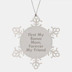 Inspirational Gifts from Men to Bonus Mom, Snowflake Ornament for Christmas Unique Gifts, First My Bonus Mom - Forever My Friend