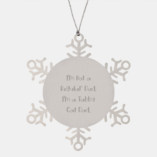 Funny Tabby Cat Dad Gifts, Snowflake Ornament for Men or Women, Unique Christmas Memorable Presents from Son, Daughter, Friend, or Coworker, 'I'm Not A Regular Dad. I'm A Tabby Cat Dad.' - Image 1