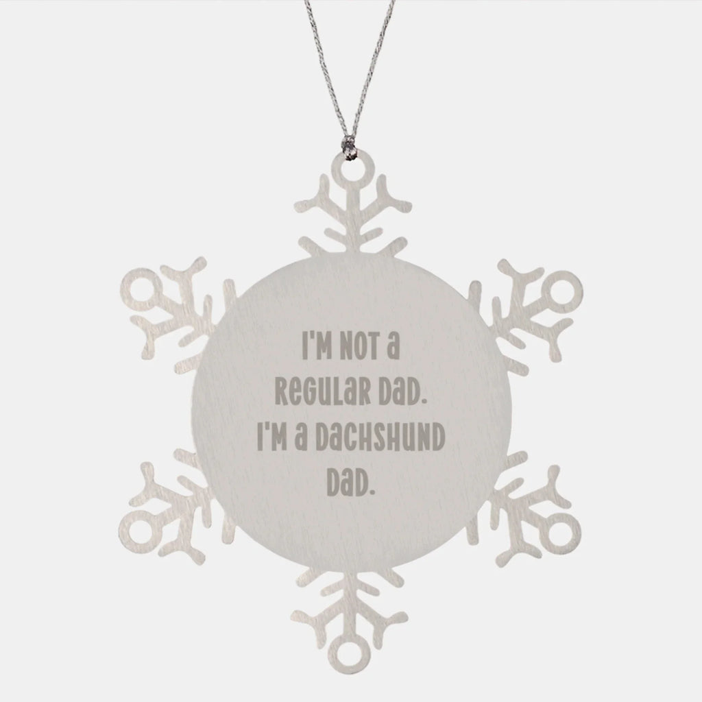 Funny Dachshund Dad Gifts for Men, Snowflake Ornament with I'm Not A Regular Dad. I'm A Dachshund Dad., Unique Christmas Decorations