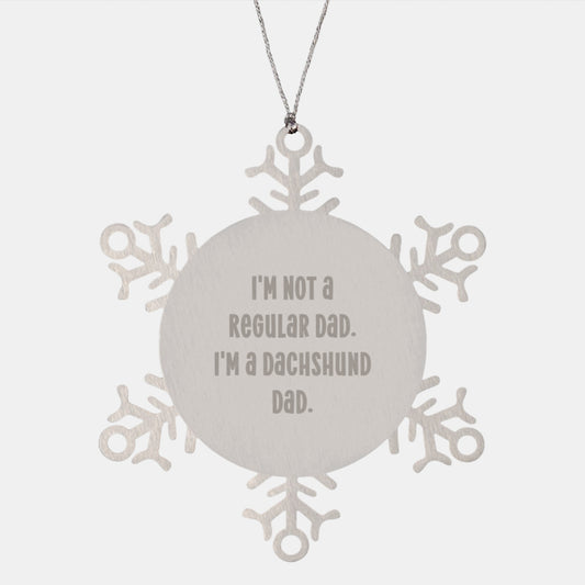 Funny Dachshund Dad Gifts for Men, Snowflake Ornament with I'm Not A Regular Dad. I'm A Dachshund Dad., Unique Christmas Decorations - Image 1