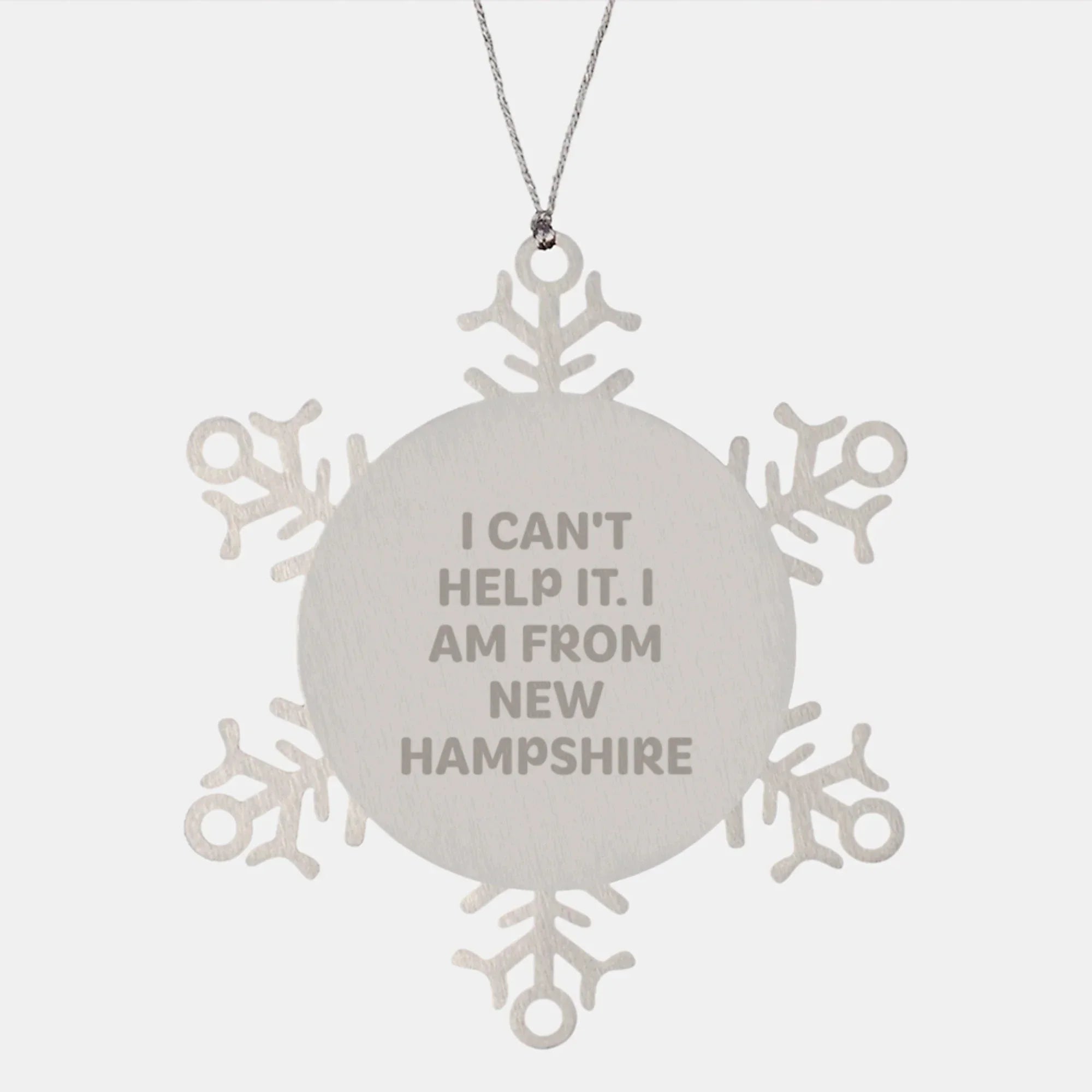 New Hampshire Snowflake Ornament Gifts from Family to Friends - 'I Can't Help It, I Am From New Hampshire'