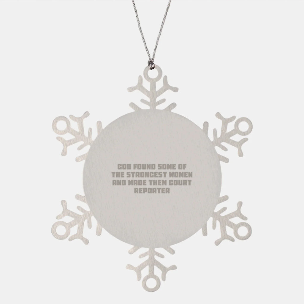 Funny Court Reporter Gifts, Snowflake Ornament for Women, 'God Found Some Of The Strongest Women And Made Them Court Reporter' Quote, Christmas Unique Gifts from Friends