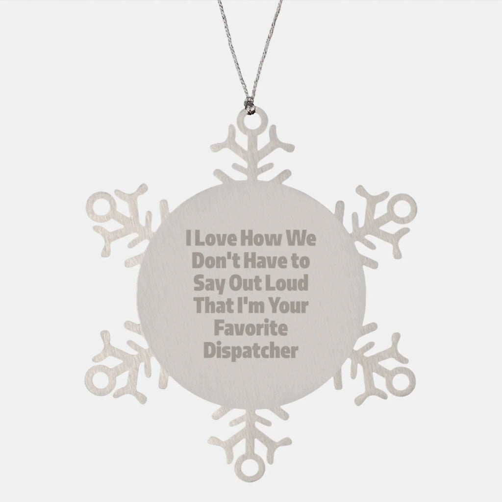 Funny Dispatcher Snowflake Ornaments Gifts from Friends to Favorite Dispatcher at Christmas