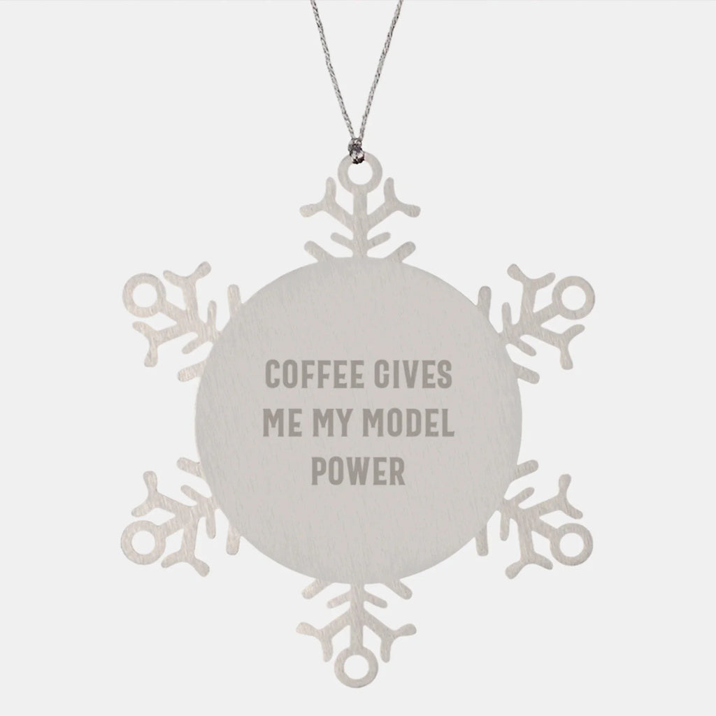 Funny Model Snowflake Ornament Gifts for Men Friends Family - 'Coffee Gives Me My Model Power' Stainless Steel Christmas Unique Gifts