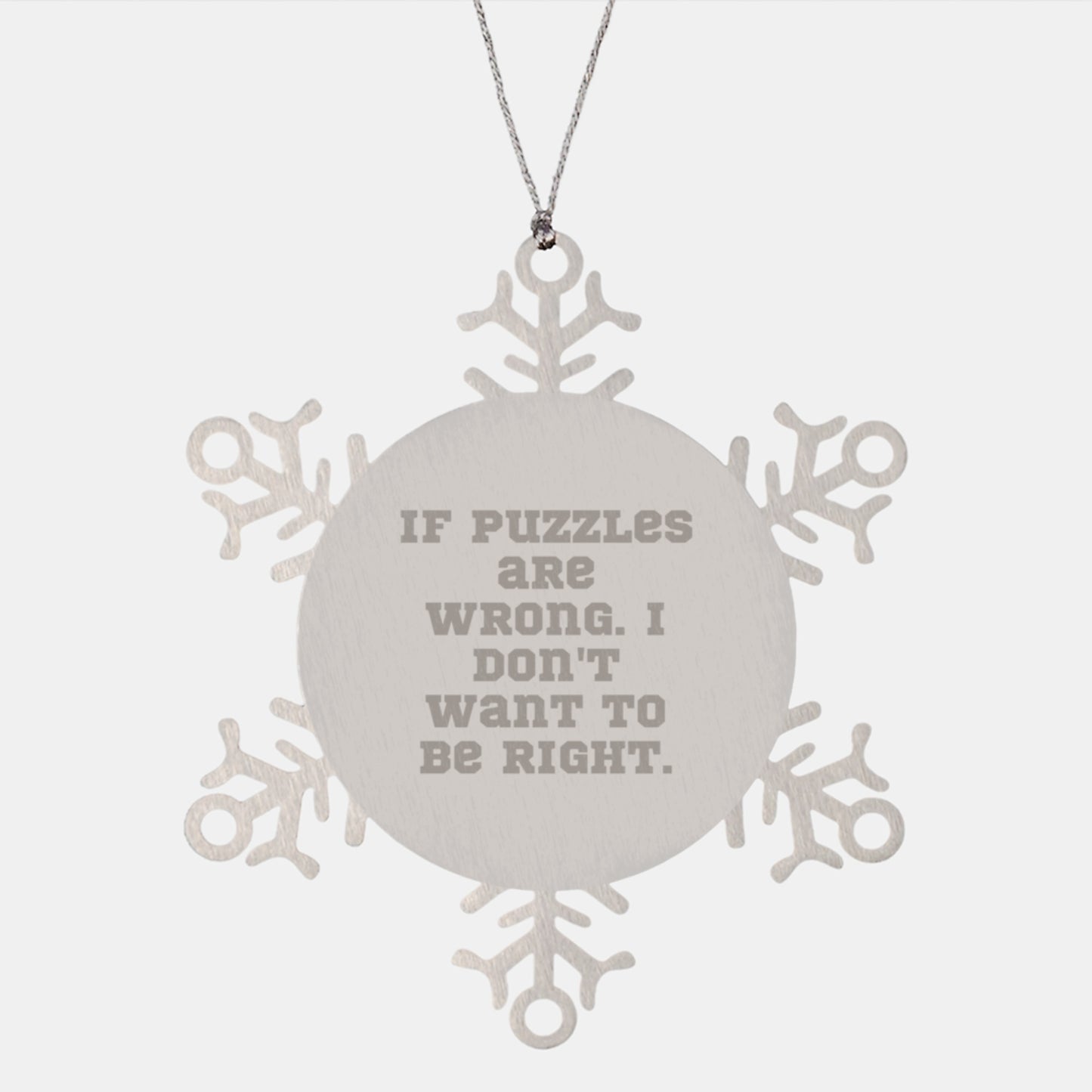 Funny Puzzle Lover Gifts, If Puzzles Are Wrong, Snowflake Ornament for Puzzles Enthusiasts, Christmas Unique Gifts from Friends to Family - Image 1