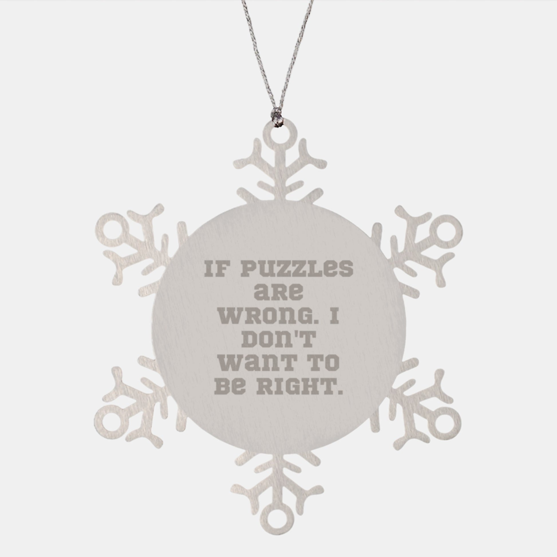 Funny Puzzle Lover Gifts, If Puzzles Are Wrong, Snowflake Ornament for Puzzles Enthusiasts, Christmas Unique Gifts from Friends to Family - Image 1