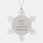 Smart Sexy Talented Operator Snowflake Ornament Gifts from Men for Christmas