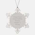 Gingerbread House Making Gifts for Family Friends Snowflake Ornament, Funny Quote, 3.14 Inches in Diameter, Shatterproof, Stainless Steel