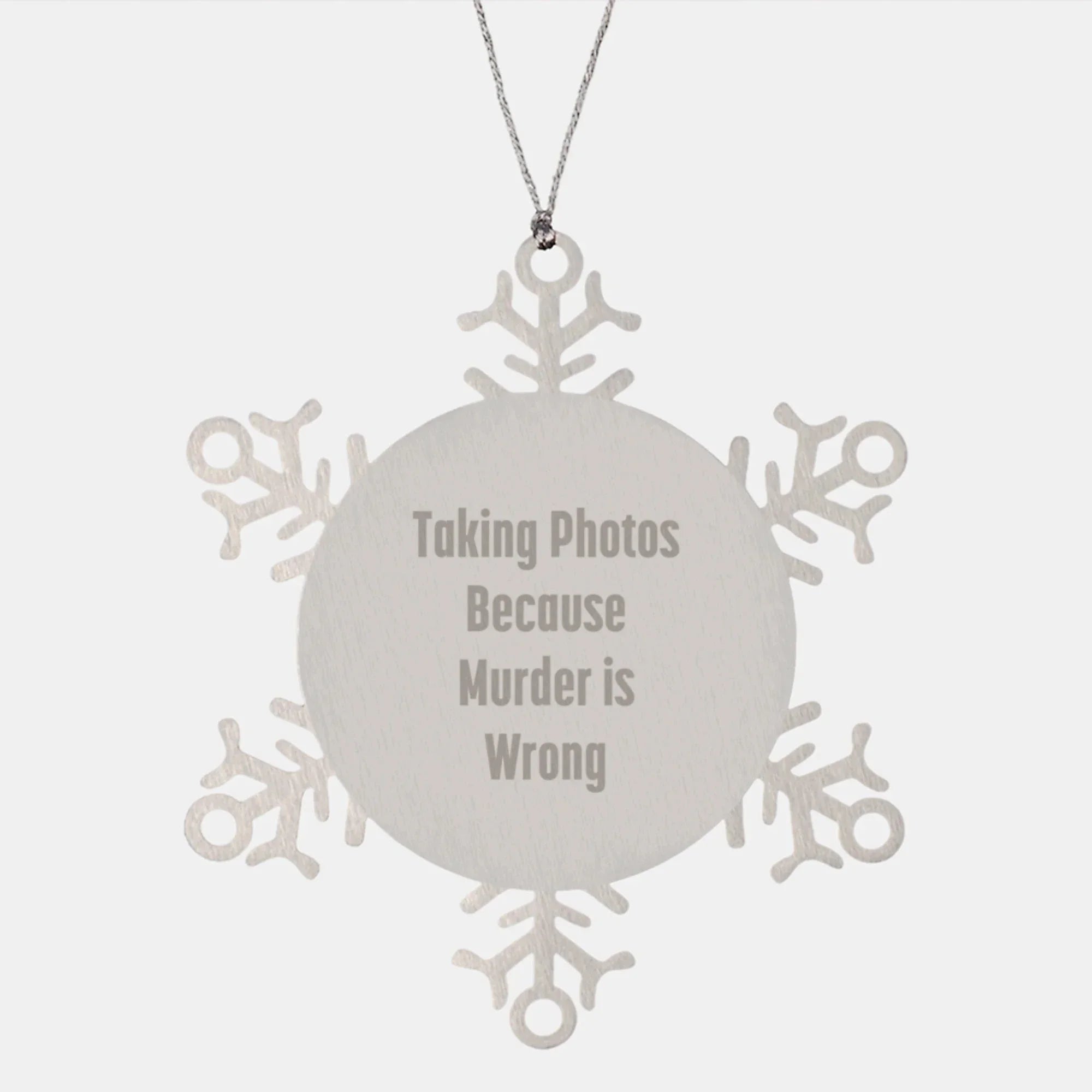 Funny Taking Photos Gifts, Snowflake Ornament for Men, Women, Friends, Coworkers, Family, 'Taking Photos Because Murder Is Wrong' Christmas Unique Gifts