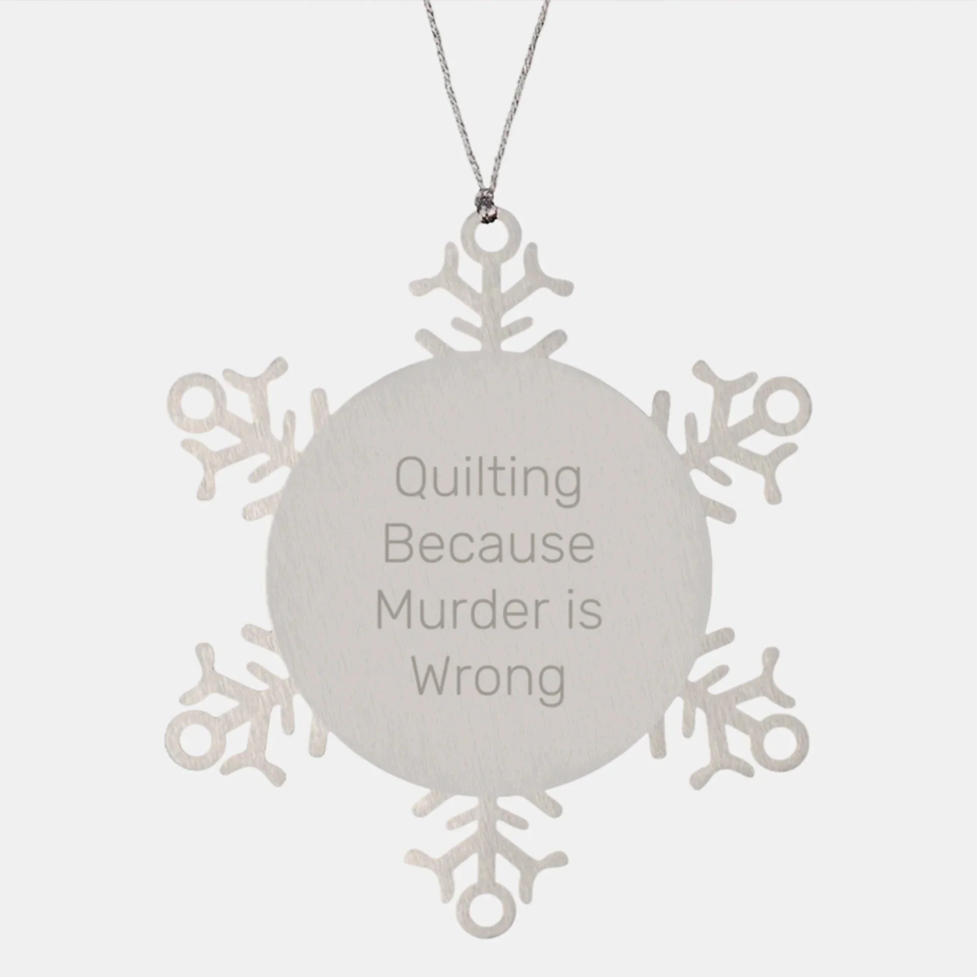 Quilting Gifts for Friends from Quilting Enthusiasts, Funny Snowflake Ornament for Christmas, Quilting Because Murder Is Wrong