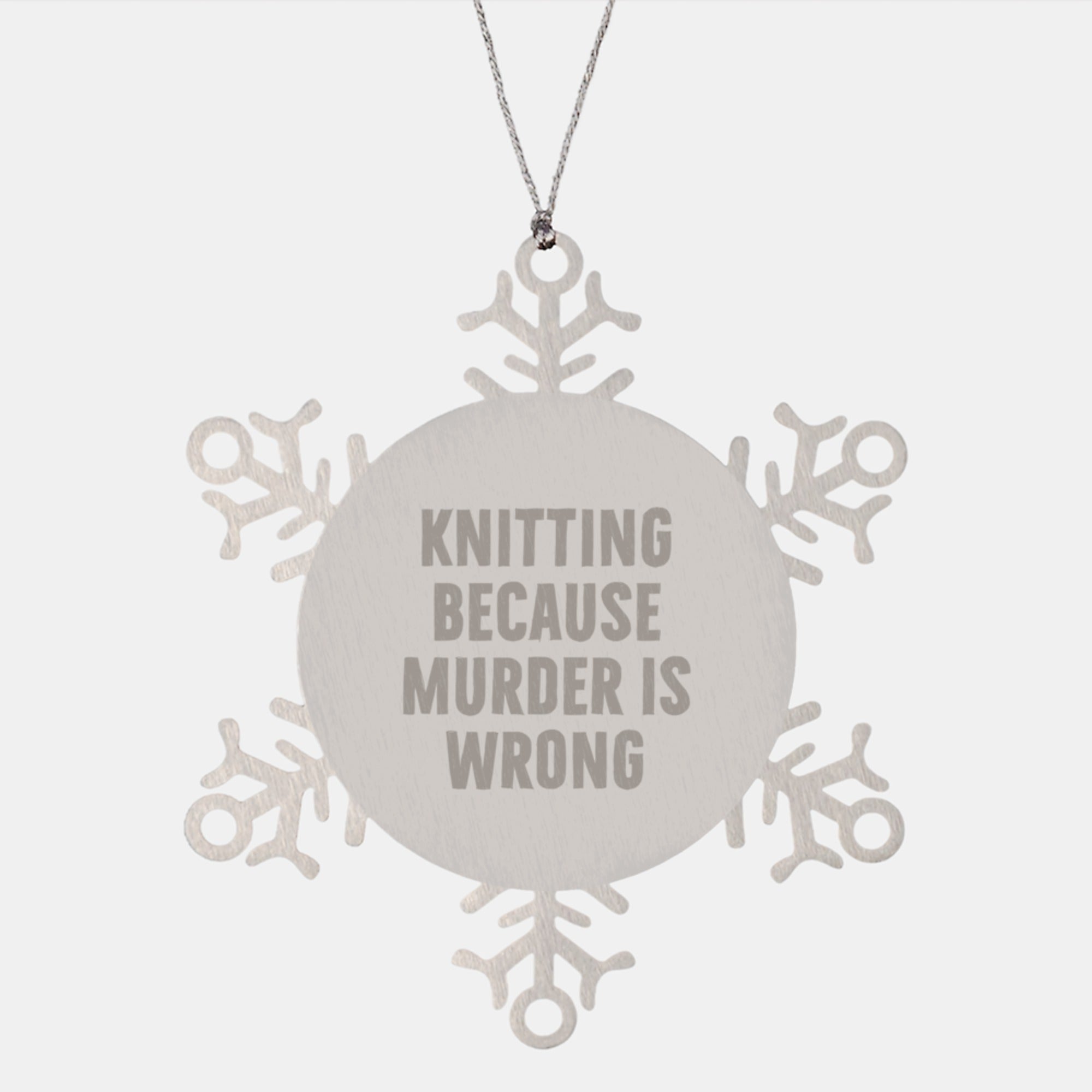Gifts from Friends and Family, Knitting Lovers' Christmas Unique Gifts, Snowflake Ornament with Knitting Because 'Murder Is Wrong' Quote, Stainless Steel Shatterproof - Image 1