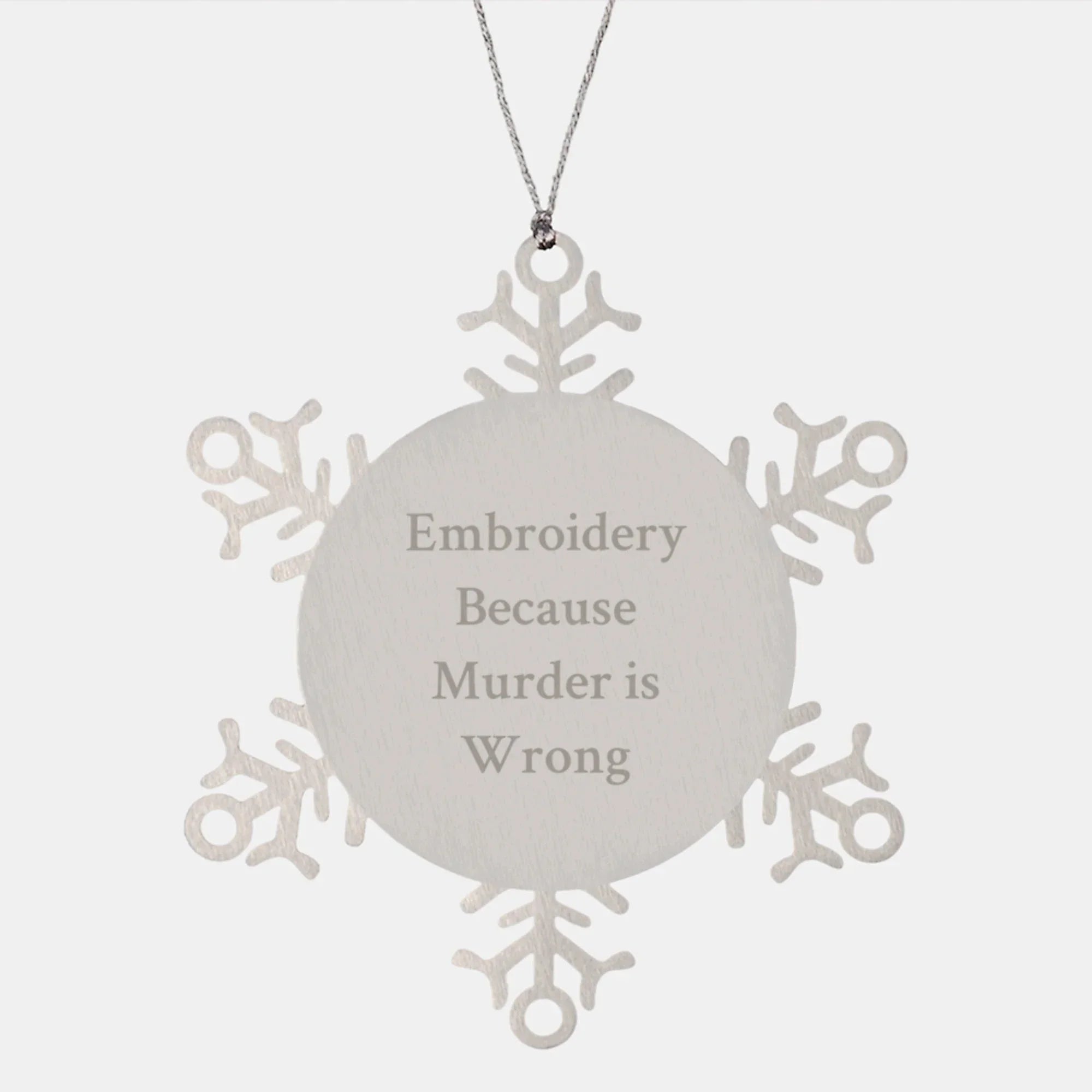 Funny Snowflake Embroidery Motif Christmas Unique Gifts from Men to Women Friends, Snowflake Ornament with 'Embroidery Because Murder Is Wrong' Quote, Unique Christmas Unique Gifts